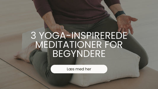 3 yoga-inspirerede meditationer for begyndere🧘
