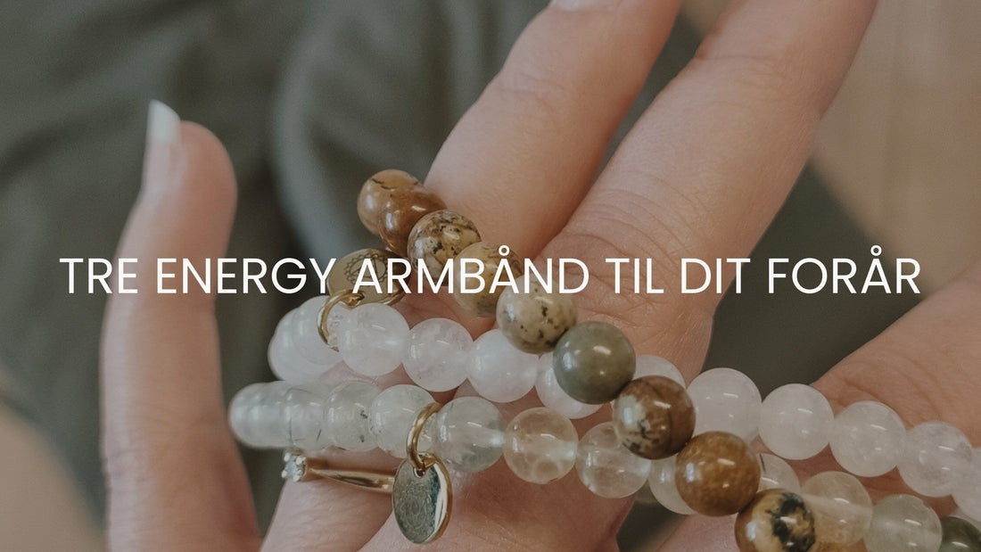 Tre energy armbånd til dit forår - Handling, Positionering og Fornyelse