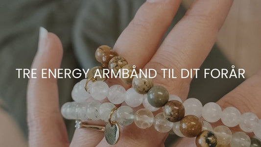 Tre energy armbånd til dit forår - Handling, Positionering og Fornyelse